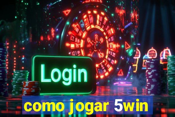 como jogar 5win